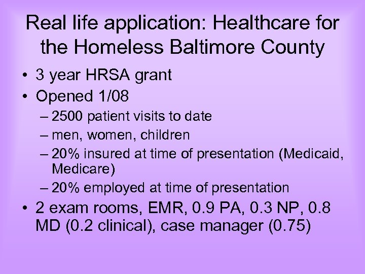 Real life application: Healthcare for the Homeless Baltimore County • 3 year HRSA grant