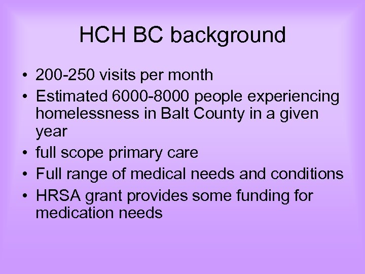 HCH BC background • 200 -250 visits per month • Estimated 6000 -8000 people