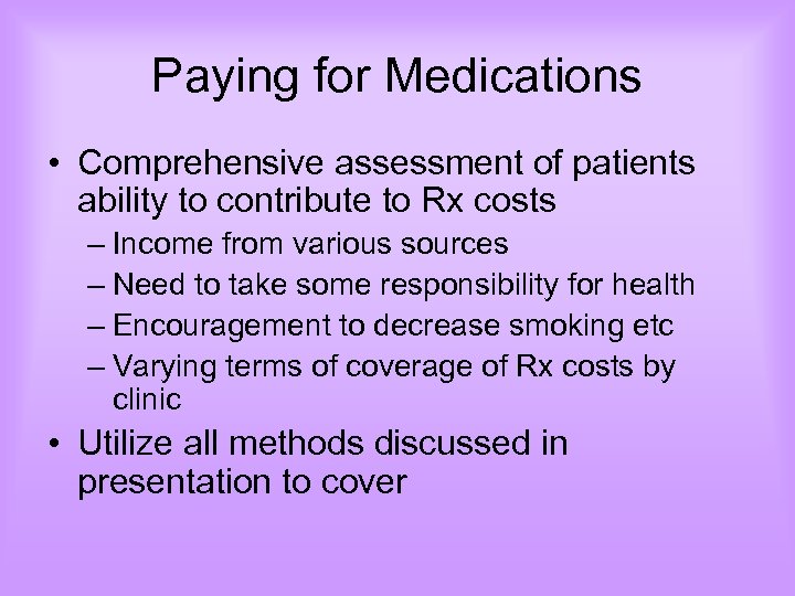 Paying for Medications • Comprehensive assessment of patients ability to contribute to Rx costs