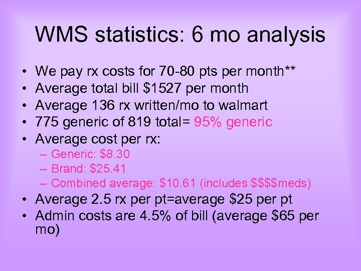 WMS statistics: 6 mo analysis • • • We pay rx costs for 70