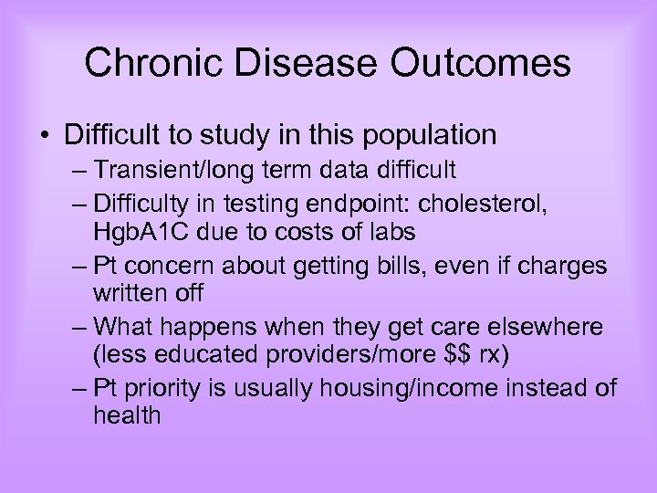 Chronic Disease Outcomes • Difficult to study in this population – Transient/long term data