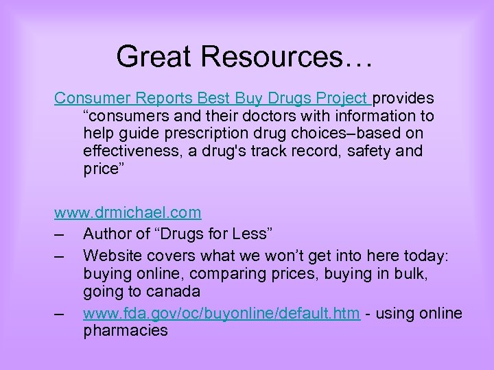 Great Resources… Consumer Reports Best Buy Drugs Project provides “consumers and their doctors with
