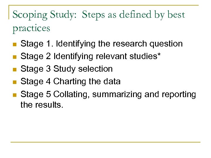 Scoping Study: Steps as defined by best practices n n n Stage 1. Identifying