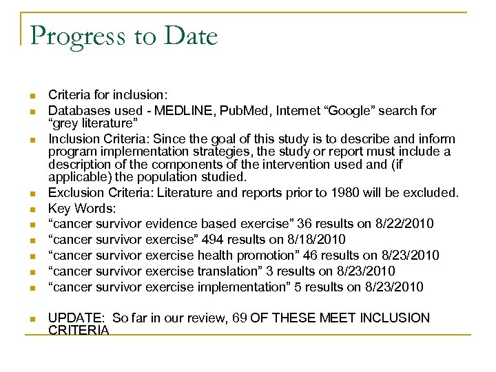 Progress to Date n n n Criteria for inclusion: Databases used - MEDLINE, Pub.