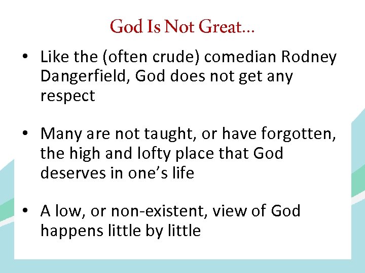 God Is Not Great. . . • Like the (often crude) comedian Rodney Dangerfield,