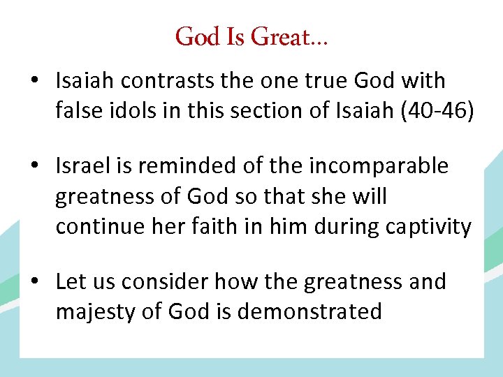God Is Great. . . • Isaiah contrasts the one true God with false