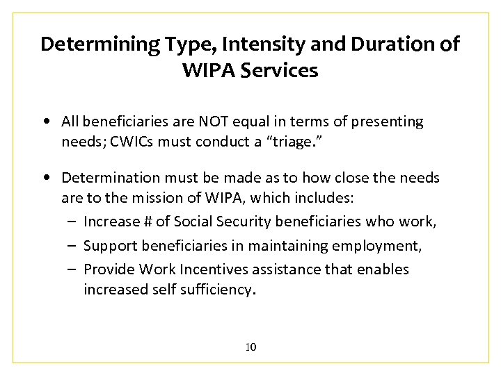 Determining Type, Intensity and Duration of WIPA Services • All beneficiaries are NOT equal