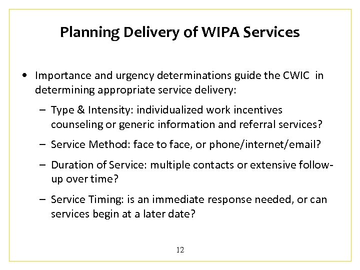 Planning Delivery of WIPA Services • Importance and urgency determinations guide the CWIC in