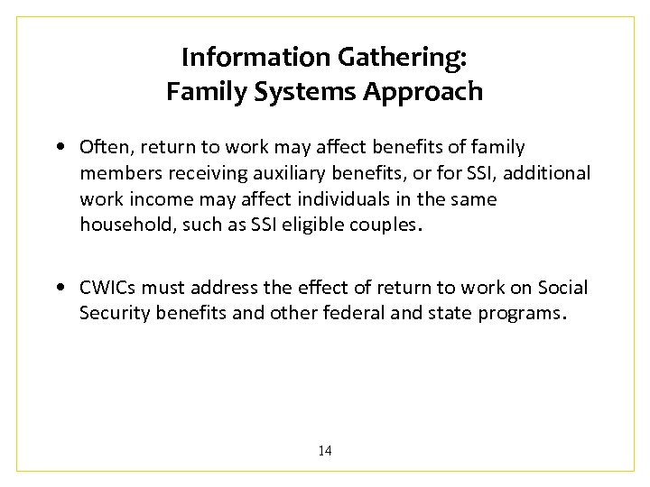 Information Gathering: Family Systems Approach • Often, return to work may affect benefits of