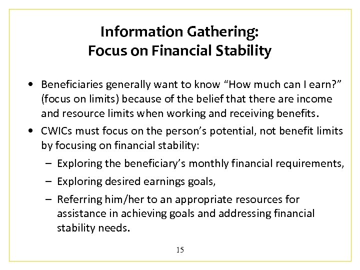 Information Gathering: Focus on Financial Stability • Beneficiaries generally want to know “How much