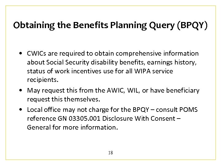 Obtaining the Benefits Planning Query (BPQY) • CWICs are required to obtain comprehensive information