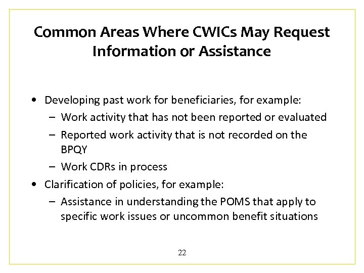 Common Areas Where CWICs May Request Information or Assistance • Developing past work for