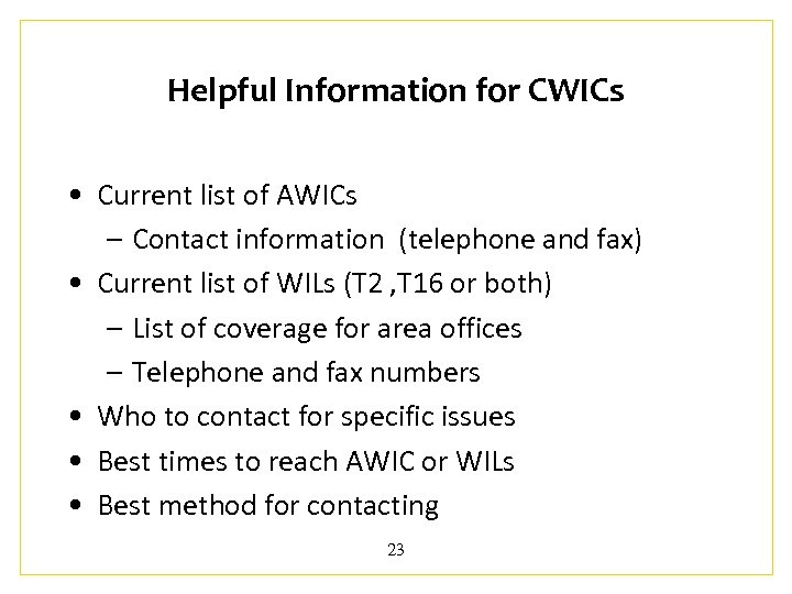 Helpful Information for CWICs • Current list of AWICs – Contact information (telephone and