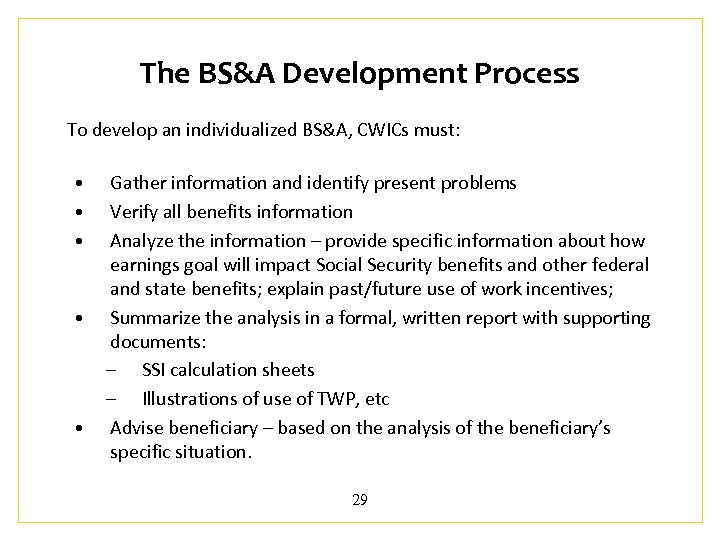 The BS&A Development Process To develop an individualized BS&A, CWICs must: • • •