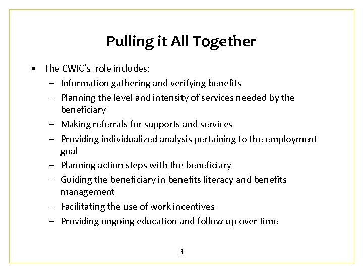 Pulling it All Together • The CWIC’s role includes: – Information gathering and verifying