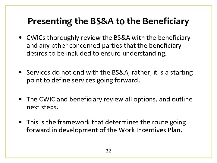 Presenting the BS&A to the Beneficiary • CWICs thoroughly review the BS&A with the