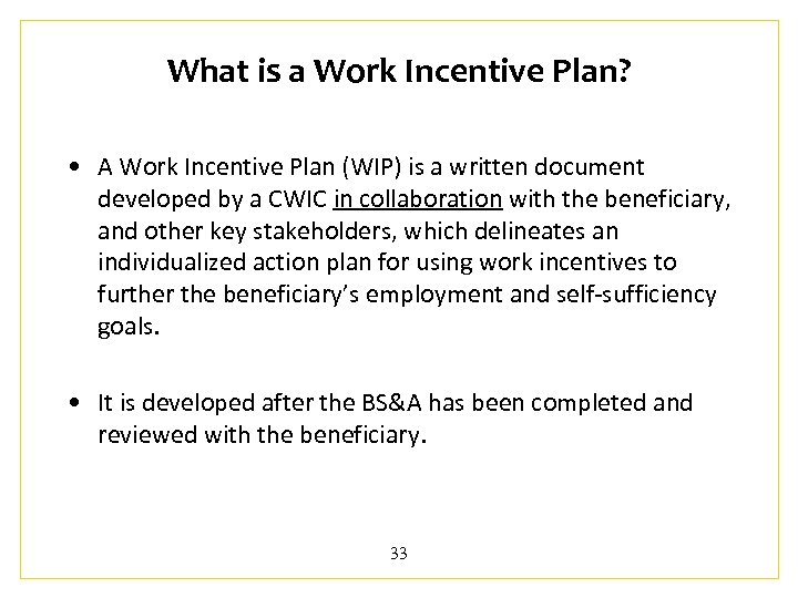 What is a Work Incentive Plan? • A Work Incentive Plan (WIP) is a