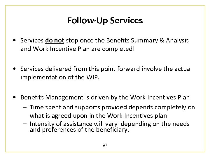 Follow-Up Services • Services do not stop once the Benefits Summary & Analysis and