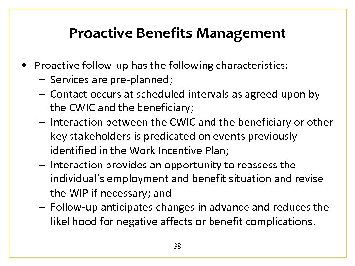Proactive Benefits Management • Proactive follow-up has the following characteristics: – Services are pre-planned;