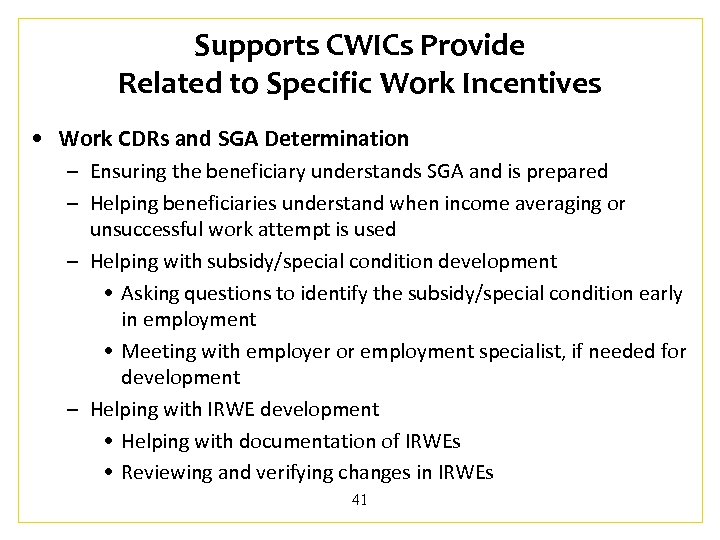 Supports CWICs Provide Related to Specific Work Incentives • Work CDRs and SGA Determination