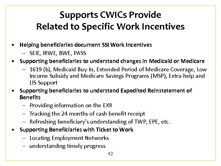 Supports CWICs Provide Related to Specific Work Incentives • Helping beneficiaries document SSI Work