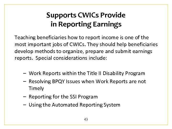 Supports CWICs Provide in Reporting Earnings Teaching beneficiaries how to report income is one