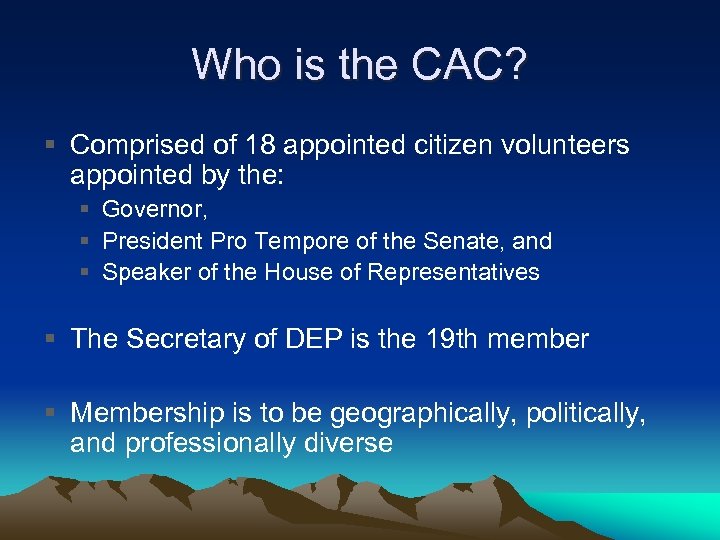 Who is the CAC? § Comprised of 18 appointed citizen volunteers appointed by the: