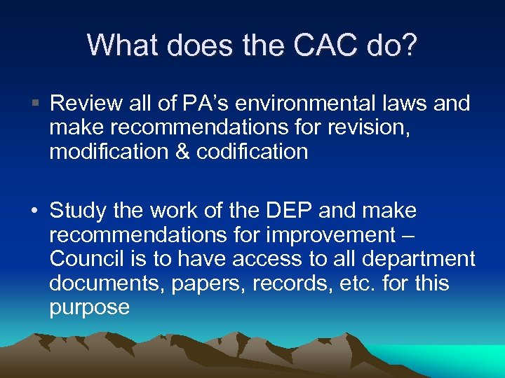 What does the CAC do? § Review all of PA’s environmental laws and make