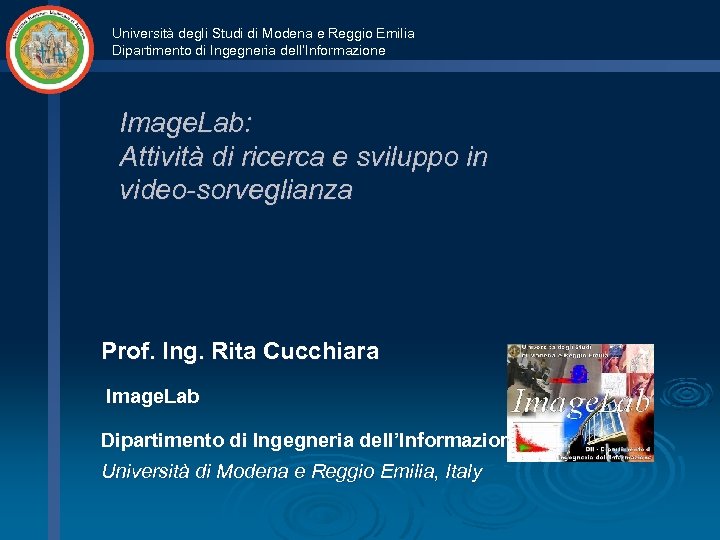 Università degli Studi di Modena e Reggio Emilia Dipartimento di Ingegneria dell’Informazione Image. Lab: