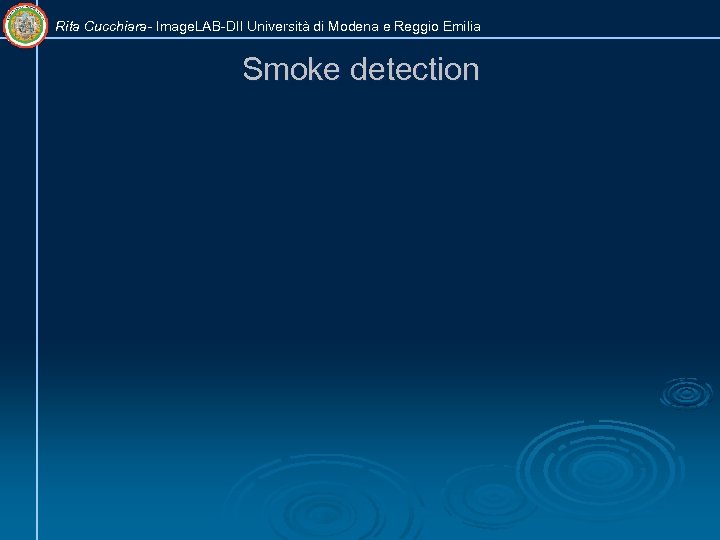 Rita Cucchiara- Image. LAB-DII Università di Modena e Reggio Emilia Smoke detection 