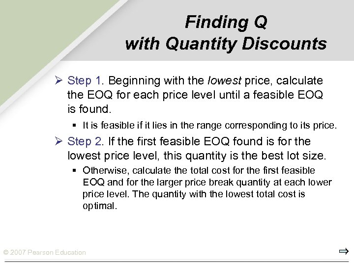 Finding Q with Quantity Discounts Ø Step 1. Beginning with the lowest price, calculate