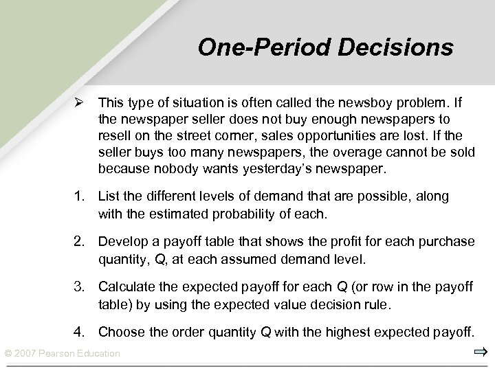 One-Period Decisions Ø This type of situation is often called the newsboy problem. If
