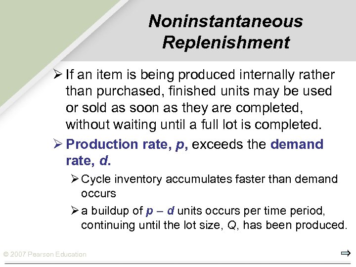 Noninstantaneous Replenishment Ø If an item is being produced internally rather than purchased, finished