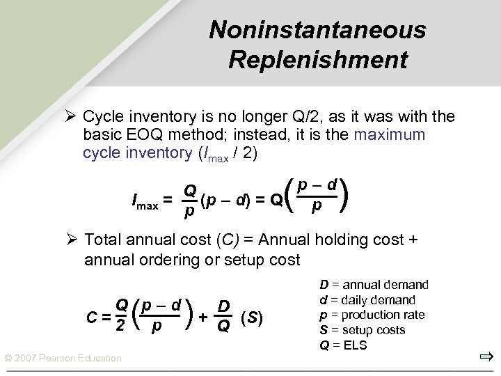 Noninstantaneous Replenishment Ø Cycle inventory is no longer Q/2, as it was with the