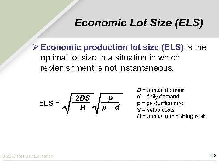Economic Lot Size (ELS) Ø Economic production lot size (ELS) is the optimal lot