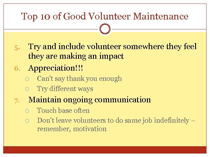 Top 10 of Good Volunteer Maintenance Try and include volunteer somewhere they feel they