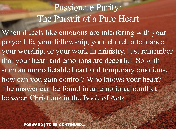 Passionate Purity: The Pursuit of a Pure Heart When it feels like emotions are