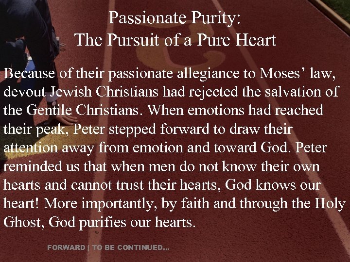 Passionate Purity: The Pursuit of a Pure Heart Because of their passionate allegiance to