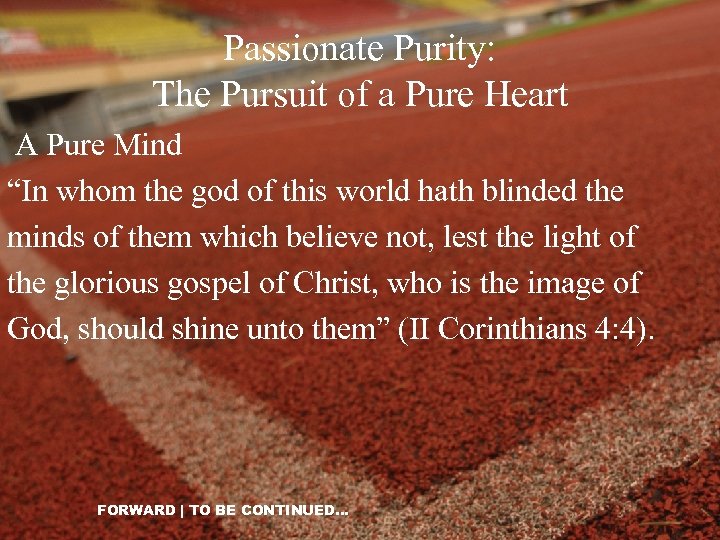 Passionate Purity: The Pursuit of a Pure Heart A Pure Mind “In whom the