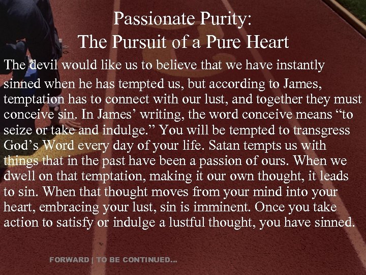 Passionate Purity: The Pursuit of a Pure Heart The devil would like us to