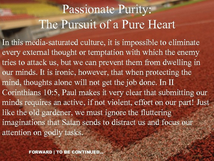 Passionate Purity: The Pursuit of a Pure Heart In this media-saturated culture, it is