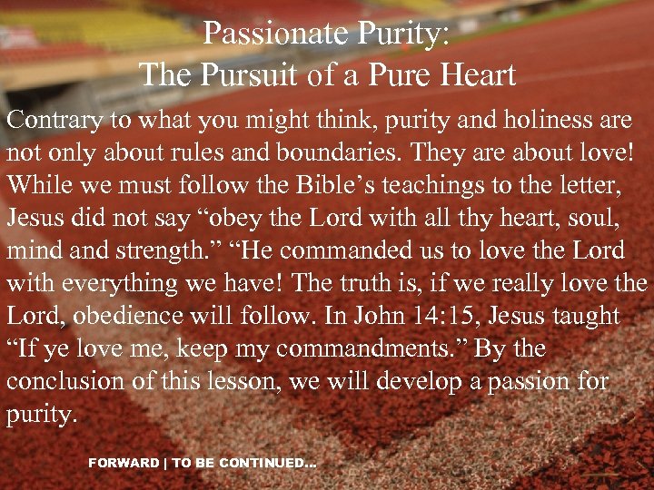 Passionate Purity: The Pursuit of a Pure Heart Contrary to what you might think,