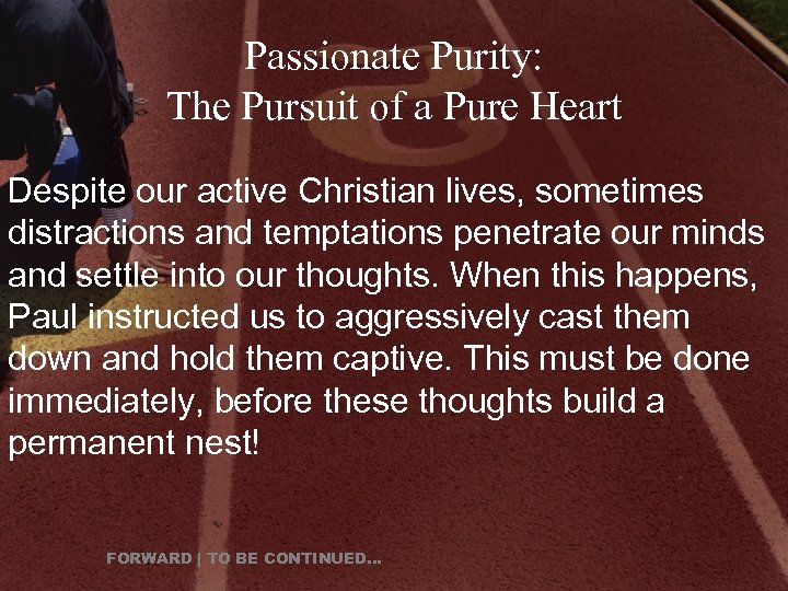 Passionate Purity: The Pursuit of a Pure Heart Despite our active Christian lives, sometimes