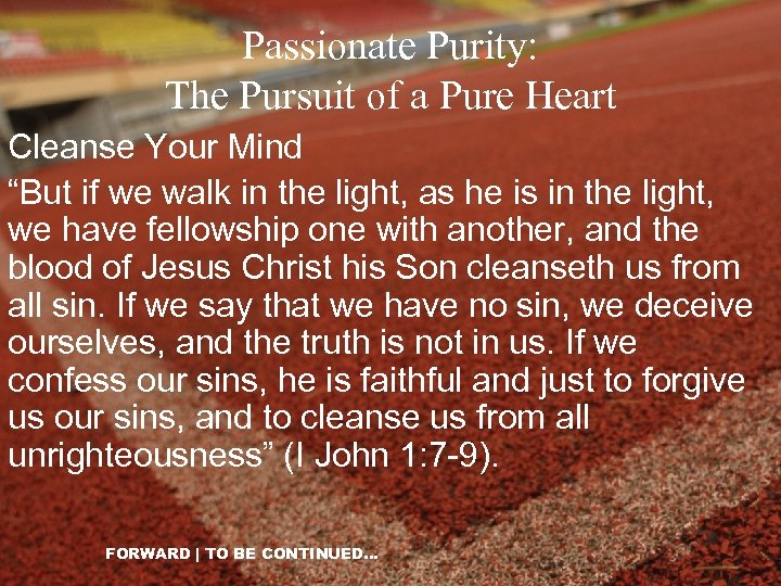 Passionate Purity: The Pursuit of a Pure Heart Cleanse Your Mind “But if we