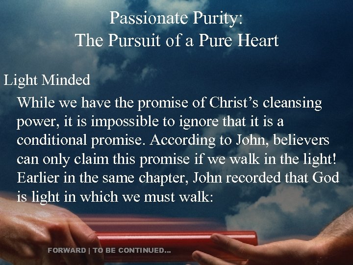 Passionate Purity: The Pursuit of a Pure Heart Light Minded While we have the