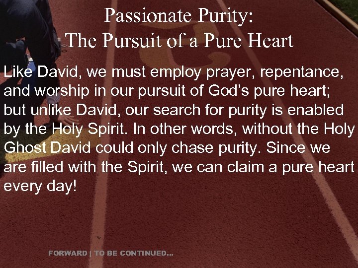 Passionate Purity: The Pursuit of a Pure Heart Like David, we must employ prayer,