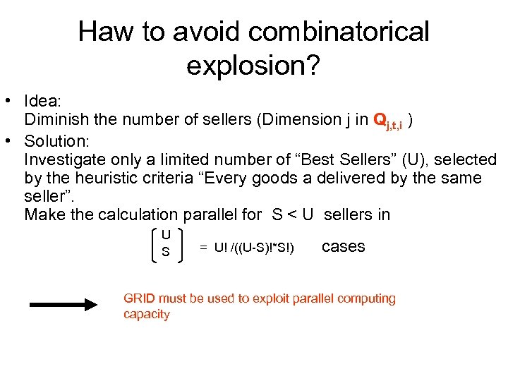 Haw to avoid combinatorical explosion? • Idea: Diminish the number of sellers (Dimension j