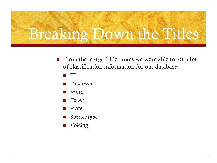 Breaking Down the Titles n From the textgrid filenames we were able to get