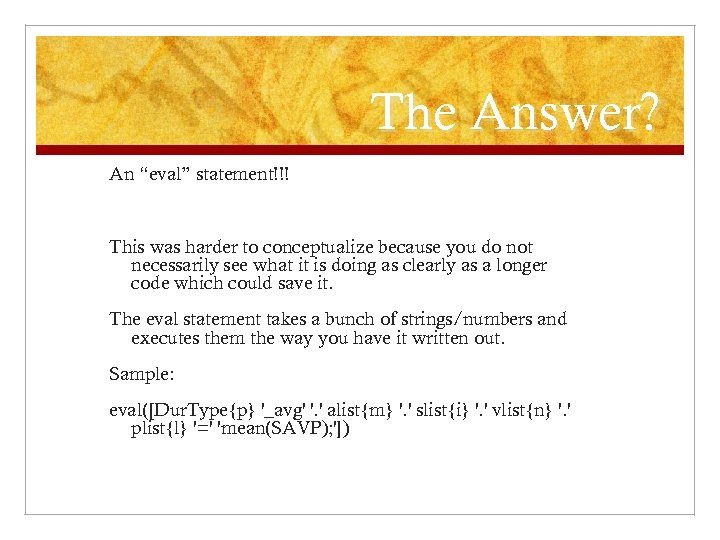 The Answer? An “eval” statement!!! This was harder to conceptualize because you do not