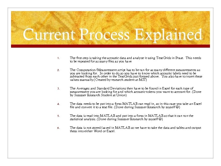 Current Process Explained 1. The first step is taking the acoustic data and analyze